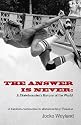 The Answer is Never: A Skateboarder's History of the World