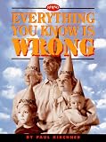 Everything You Know Is Wrong