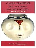 Casas Grandes Pre-Columbian Pottery Decoded: Of Gods and Myths