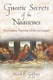 Gnostic Secrets of the Naassenes: The Initiatory Teachings of the Last Supper