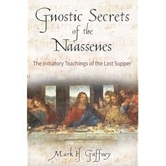 Gnostic Secrets of the Naassenes: The Initiatory Teachings of the Last Supper