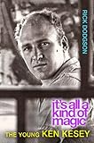 It's all a kind of magic : the young Ken Kesey