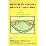 We've Been Through So Much Together, and Most of It Was Your Fault: More and More Brilliant Thoughts