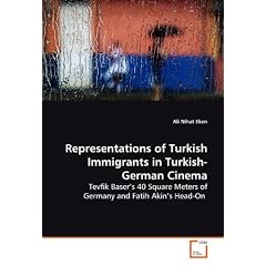 Representations of Turkish Immigrants in Turkish-German Cinema: Tevfik Baser's 40 Square Meters of Germany and Fatih Akin's Head-On