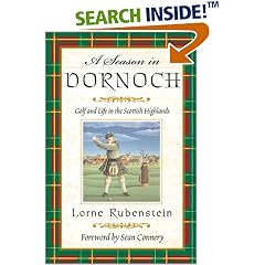 A Season in Dornoch : Golf and Life in the Scottish Highlands