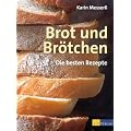 Brot und Br�tchen: Die besten Rezepte