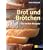 Brot und Br�tchen: Die besten Rezepte
