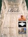 Accessorizing The Bride: Vintage Wedding Finery Through The Decades