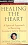 Healing the Heart: A Spiritual Approach to Reversing Coronary Artery Disease (Perfect Health Library)