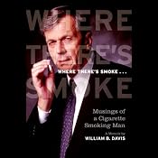 Where There's Smoke: Musings of a Cigarette Smoking Man: A Memoir | [William B. Davis]