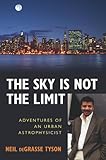 The Sky Is Not the Limit: Adventures of an Urban Astrophysicist
