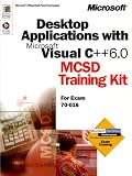 Desktop Applications With Microsft Visual C++ 6.0: McSd Training Kit for Exam 70-016 (Training Kit)