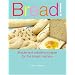 Bread!: Simple and Satisfying Recipes for the Bread Machine