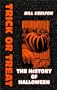 Trick or Treat: The History of Halloween