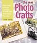 The New Photo Crafts: Photo Transfer Techniques and Projects for Fabric, Paper, Wood, Polymer Clay & More