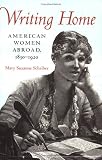 Writing Home: American Women Abroad 1830-1920