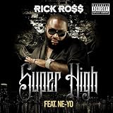 Super High (w/ Ne-Yo) - Rick Ross