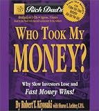 Rich Dad's Who Took My Money?: Why Slow Investors Lose and Fast Money Wins! (Rich Dad's (Paperback))