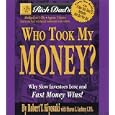 Rich Dad's Who Took My Money?: Why Slow Investors Lose and Fast Money Wins! (Rich Dad's, Who Took My Money?)
