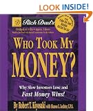 Rich Dad's Who Took My Money?: Why Slow Investors Lose and Fast Money Wins!