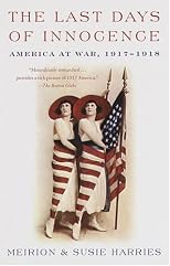 The Last Days of Innocence: America at War, 1917-1918