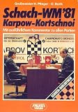 Schach - WM 81 ( Weltmeisterschaft) - Karpow - Kortschnoi - Mit ausf&uuml;hrlichem Kommentar zu allen Partien. - Helmut Pfleger, Otto Borik