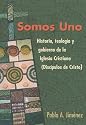 Somos Uno: Historia, Teologia y Gobierno de la Iglesia Cristiana (Discipulos de Cristo)