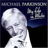 Sir Michael Parkinson - My Life In Music  [2CD]