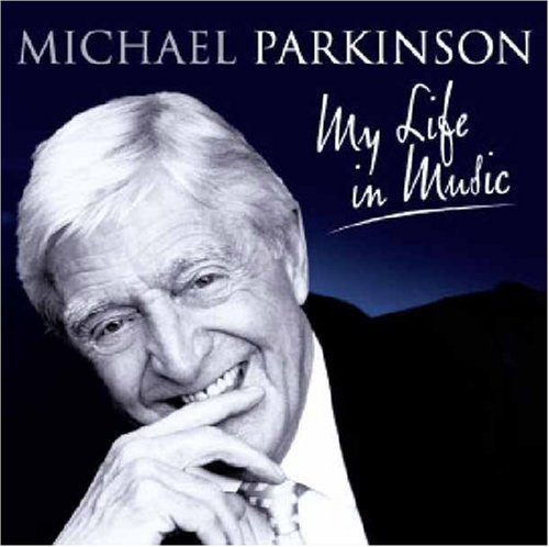 CD-Charts  Music : Sir Michael Parkinson - My Life In Music  [2CD]