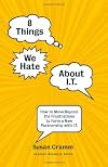 8 things we hate about IT : how to move beyond the frustrations to form a new partnership with IT