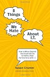 8 things we hate about IT : how to move beyond the frustrations to form a new partnership with IT
