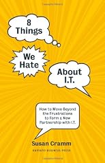 8 things we hate about IT : how to move beyond the frustrations to form a new partnership with IT