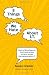 8 Things We Hate About IT: How to Move Beyond the Frustrations to Form a New Partnership with IT