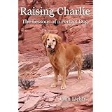 raising charlie the lessons of a perfect dog