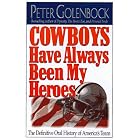 Click here to buy Cowboys Have Always Been My Heroes: The Definitive Oral History of America's Team by  Peter Golenbock.