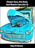 Classic Cars, Hot Rods, and Muscle Cars - Volume 2