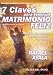 Siete Claves para Tener un Matrimonio Feliz: Principios para Restaurar, Fortalecer y Madurar su Relación