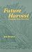 Future Harvest: Pesticide-free Farming (Our Sustainable Future)