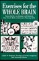 Exercises for the Whole Brain: Neuron-Builders to Stimulate and Entertain Your Visual, Math and Executive-Planning Skills