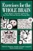 Exercises for the Whole Brain: Neuron-Builders to Stimulate and Entertain Your Visual, Math and Executive-Planning Skills