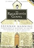 The Ragamuffin Gospel: Good News for the Bedraggled, Beat-Up, and Burnt Out