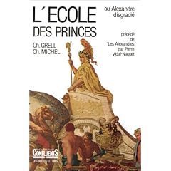 L'�cole des princes, ou, Alexandre disgraci�: Essai sur la mythologie monarchique de la France absolutiste