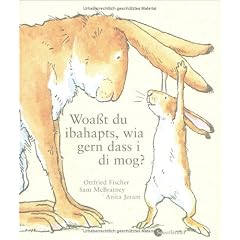Woa�t du ibahapts, wia gern dass i di mog?