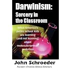 Click here to buy Darwinism: Sorcery in the Classroom by  John Schroeder.