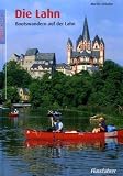 Die Lahn: Bootswandern auf der Lahn. Flussführer