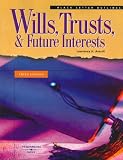 Wills, Trusts, And Future Interests (Black Letter Outlines) (Black Letter Outline)