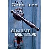 Geraubte Erinnerung: Thrillervon "Greg Iles"