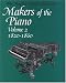 Book Makers of the Piano: Volume 2: 1820-1860 (Makers of the Piano)