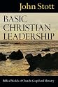 Basic Christian Leadership: Biblical Models of Church, Gospel And Ministry
