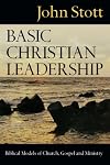 Basic Christian Leadership: Biblical Models of Church, Gospel And Ministry